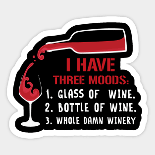 I Have Three Moods T-Shirt For Wine Lovers Sticker